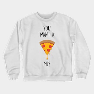 PIZZA ME Crewneck Sweatshirt